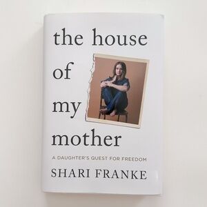 The House of My Mother by Shari Franke – A Daughter’s Quest for Freedom Hardcove